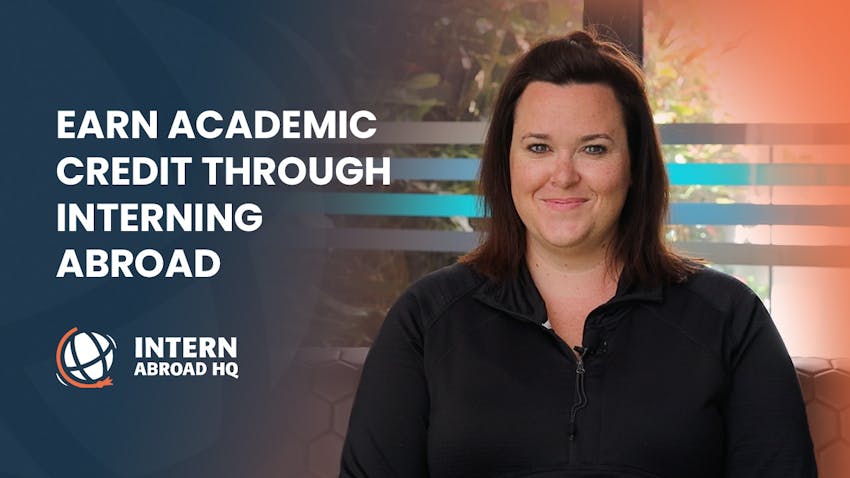 Why Earn Academic Credit Through An Intern Abroad HQ Internship